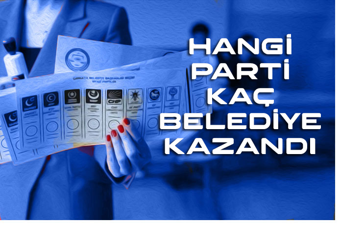 Türkiye genelinde hangi parti kaç belediye kazandı